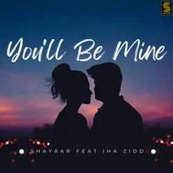 You'll Be Mine (feat. Iha Zidd)
